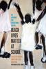 The Black Lives Matter At School : An Uprising for Educational Justice Book