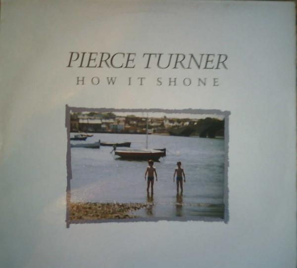 

LP Record PIERCE TURNER How It Shone BEG169T BEGGARS BANQUE 1986 UK CountryFolk Used
