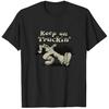 Keep On Truckin Funny Quote Graphic T Shirt Unisex