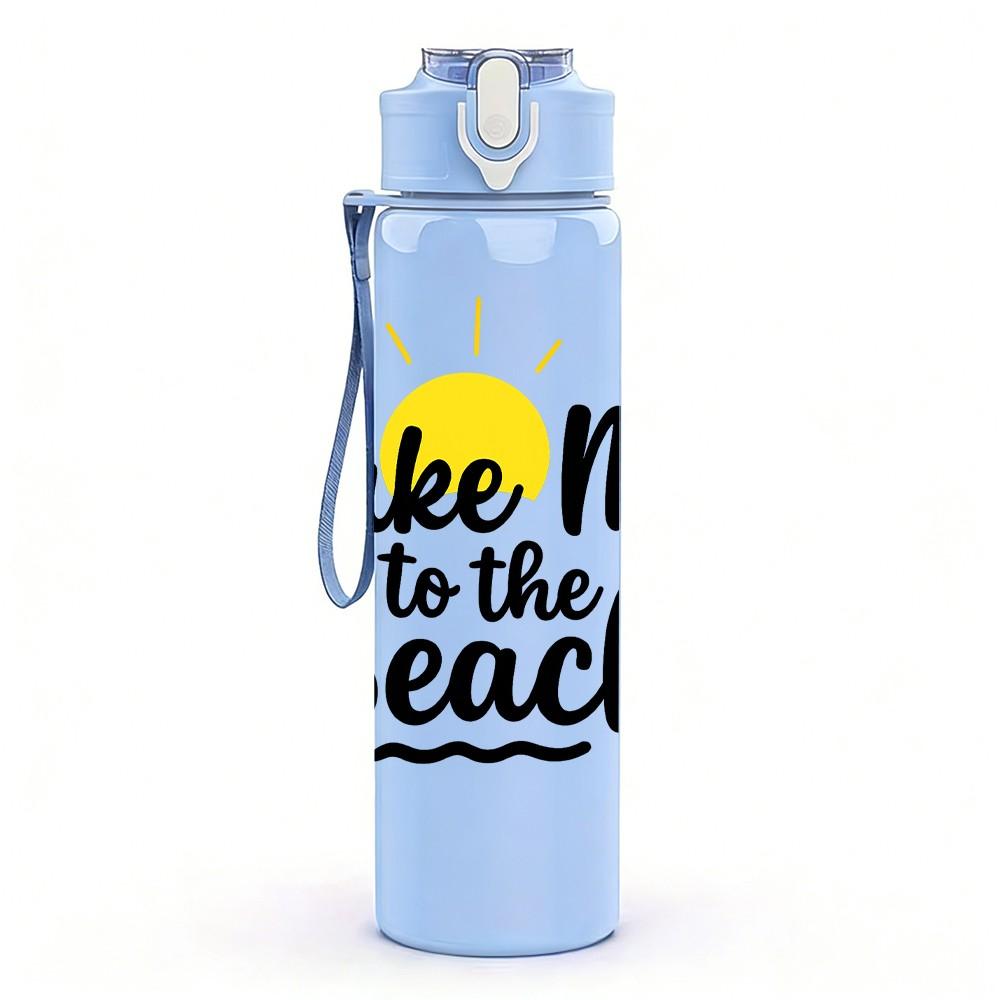 1PC Take Me To The Beach Quote Print 750ml Color Plastic Sports Water Bottle Leakproof Flip Straw Lid Suitable for Sports Office Home Use