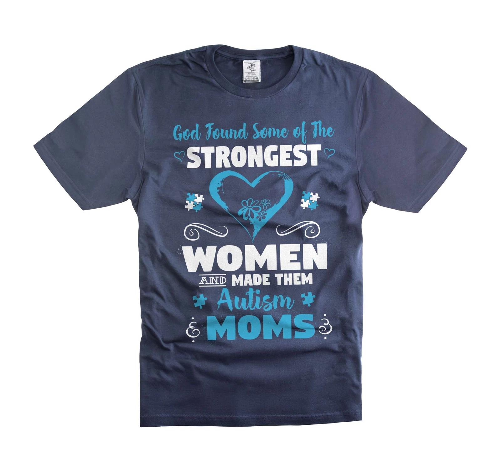 God Found Some Of The Strongest Women And Made Them Autism Mom Mother Shirt S