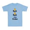 Duck Duck Cruise Family Matching Cruise Vacation Novelty Unisexs Cotton TShirt