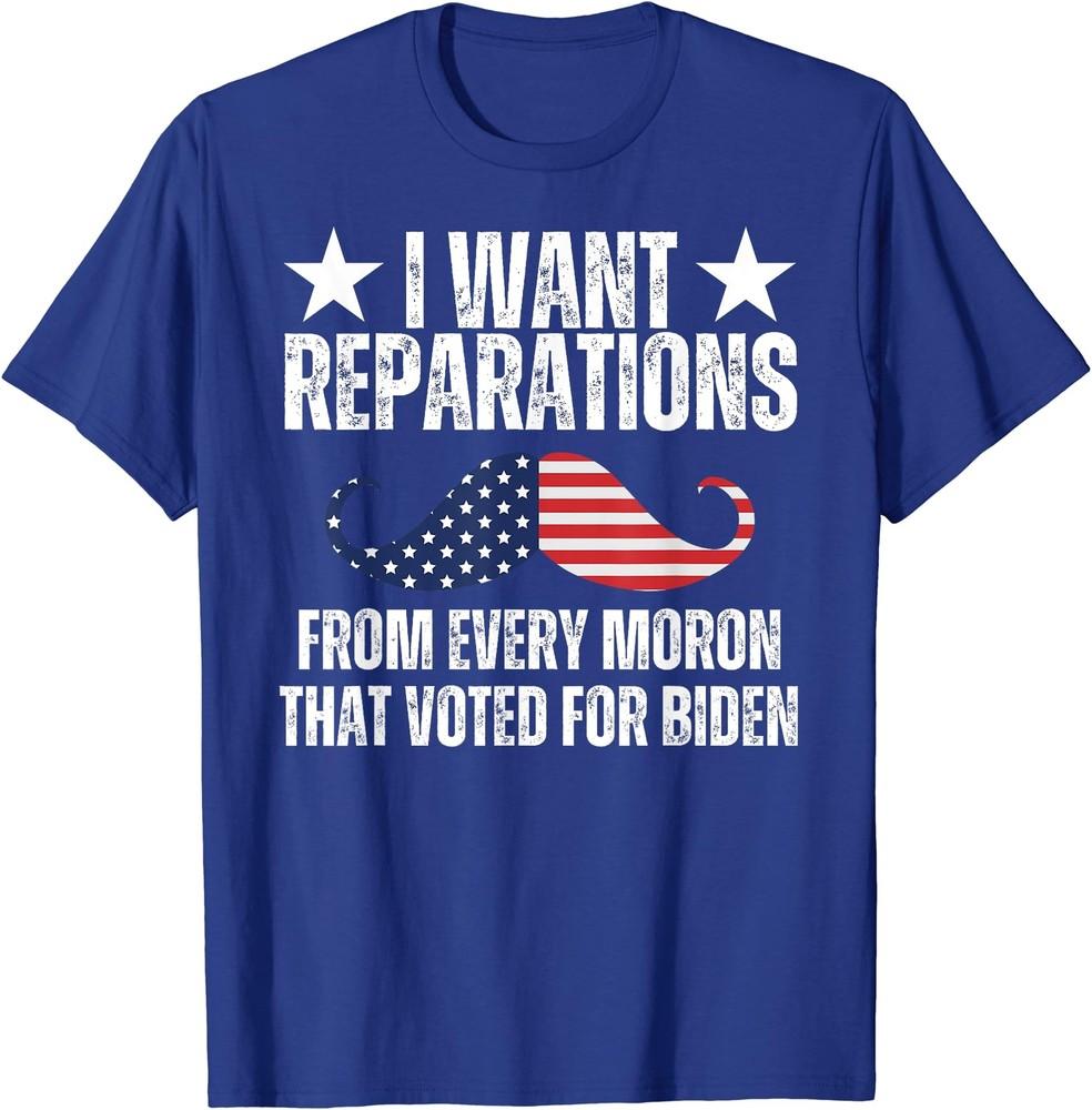 I Want Reparations From Everyone Who Voted For Biden Unisex T-Shirt Unisex T-Shirt