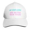 My Employees Are Better Than Yours Baseball Cap hard hat luxury Women cap designer cap Trucker Unisex Womens