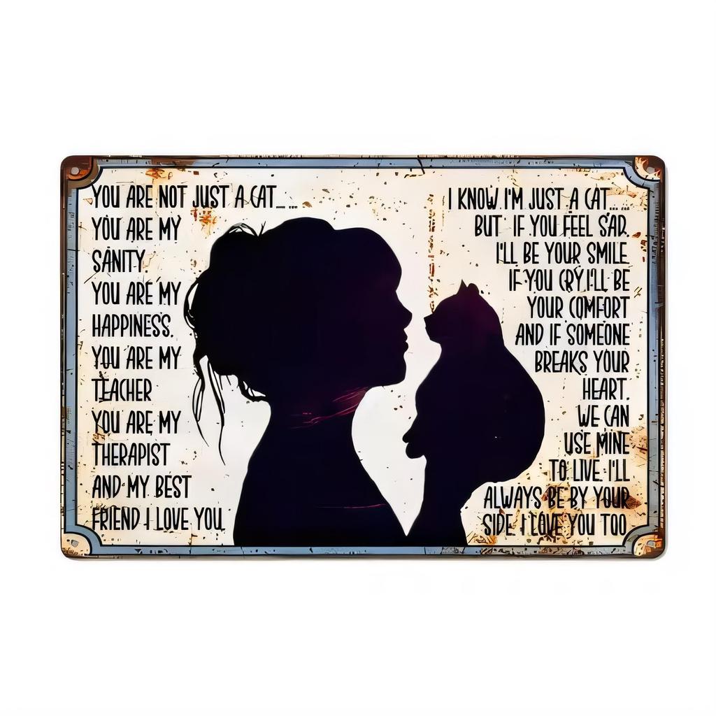 Tin Sign Inspirational Quote You Are Not Just A Cat You Are My Teacher Therapist Friend I Know Im Just A Cat Funny Retro Metal