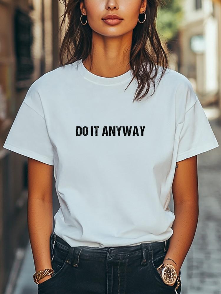 Do It Anyway Graphic Print Unisex Women Men T-Shirt Trendy Tee Casual Tee Unisex T-Shirt S