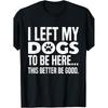 Retro I Left My Dogs T-Shirt / Funny Crew Neck Tee with Stylish Print / Casual & Comfortable Travel Clothing / Ideal for Summer, Spring, Fall, And