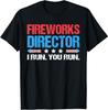 Fireworks Director - I Run You Run Funny 4th Of July T-Shirt