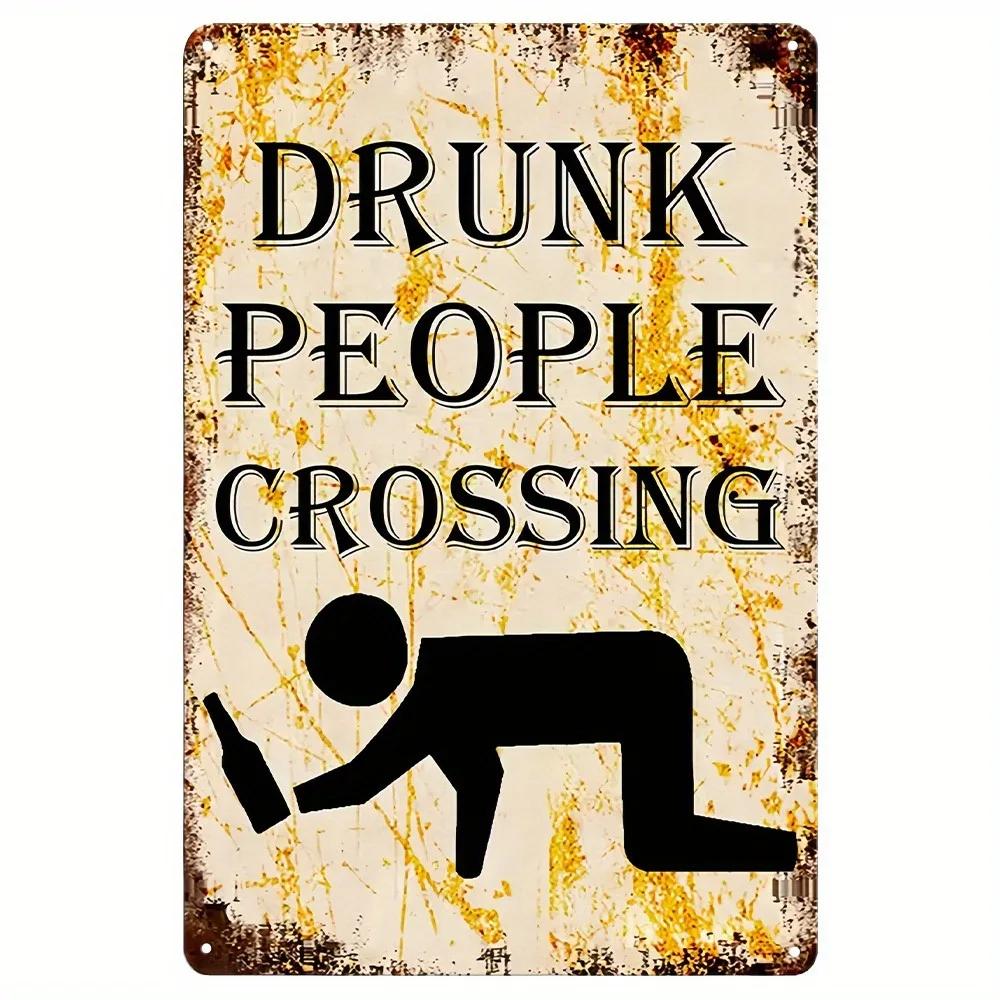 DRUNK PEOPLE CROSSING Humorous Metal Sign Vintage 2D Flat Wall Decor Rustic Iron Art for BarCafeRestaurant 20x30cm