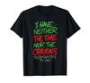 I Have Neither The Time - Funny Sarcastic Humor Quote T-Shirt