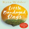 Little Bandaged Days by Kyra Wilder Paperback Book 9781529017403