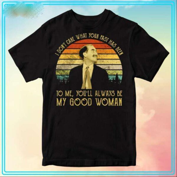 Groucho Marx I Don’t Care What Your Past Has Been T-Shirt Cotton Size S to 5XL Unisex T-Shirt S