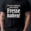 Sprche T Shirt Wer Keine Ahnung Hat Einfach Mal Die Fresse Halten Fun Vintage Slightly Stylish Fashion Unisex