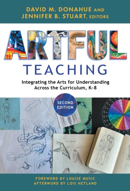 The Artful Teaching : Integrating the Arts for Understanding Across the Curriculum, K-8 Book