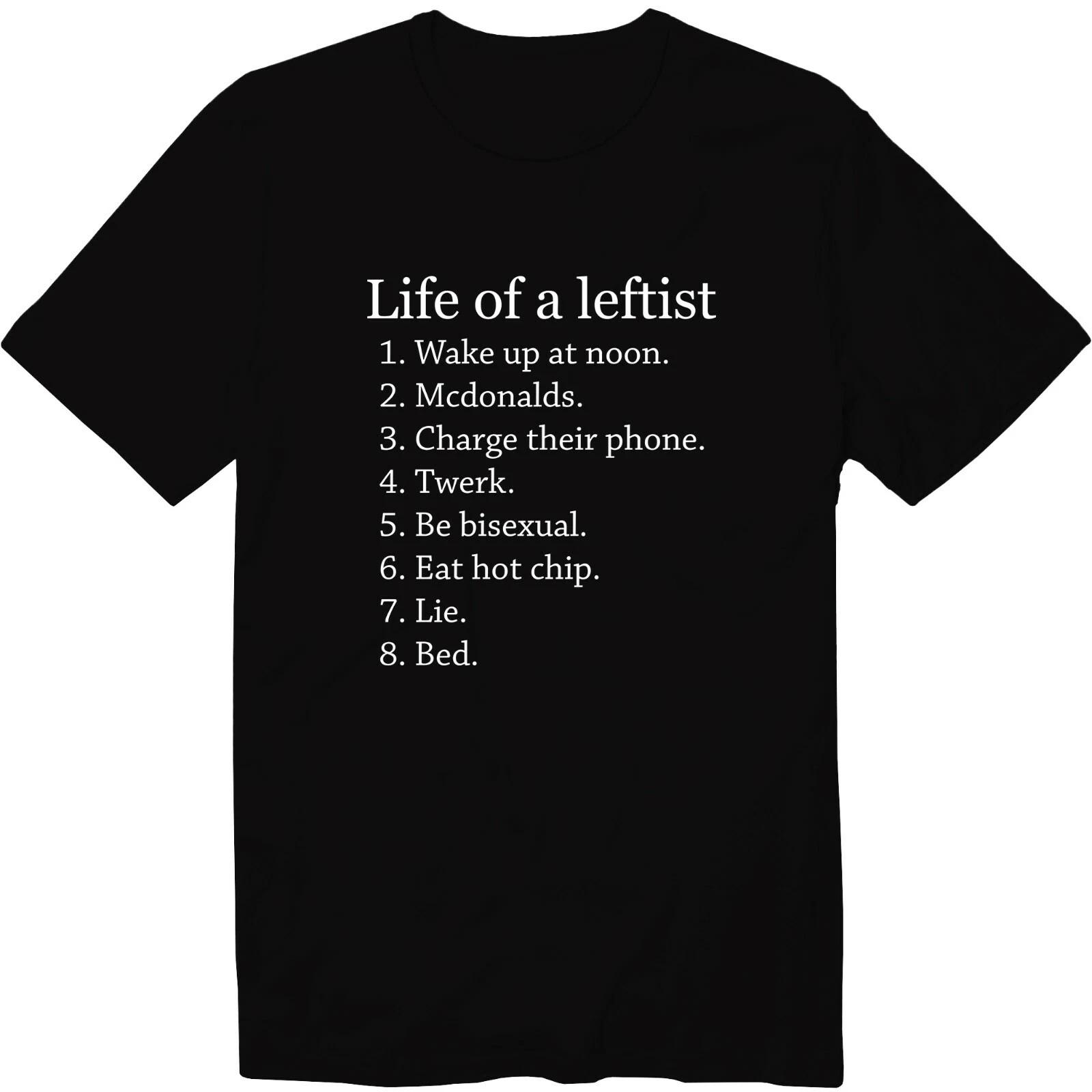 

Life Of A Leftist Political Conservative Funny T-Shirt wake up at noon eat chip S