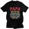 Custom Papa Knows Everything T Shirts Men 100% Cotton Tee Tops Dad Father's Gift Tshirts T-shirt Clothes