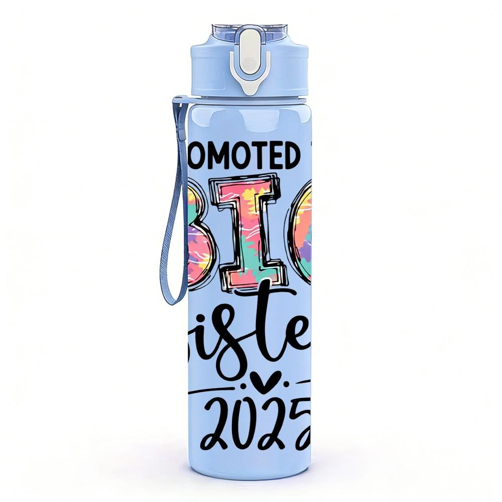 1PC Promoted To Big Sister 2025 Print 750ml Color Plastic Sports Water Bottle Leakproof Flip Straw Lid Suitable for Sports Office Home Use