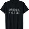 Capitalism Is a Death Cult Socialist Human Rights Labor T-Shirt