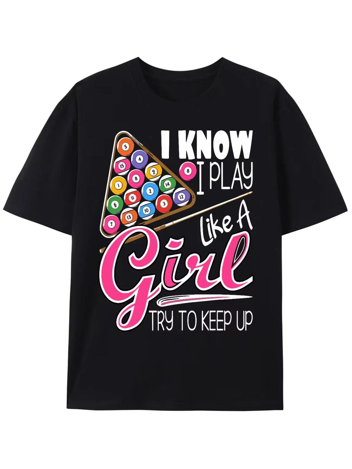 Men s  I Know I Play Like a Girl  Billiard Graphic T-Shirt - 100% Cotton L