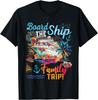 Board The Ship Its A Family Trip 2025 Summer Vacation Cruise T-Shirt