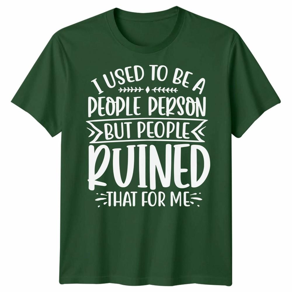 Funny Unisex T Shirt I Used To Be People Person Anti Social Sarcastic Introvert