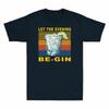 Cocktail Let The Evening Begin Vintage Funny Drinking Lovers Gift Unisexs Tshirt