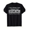 Funny Beer Lover T-Shirt - "I Told Myself I Should Stop Drinking" Sarcastic Drinking Tee for Men & Women, Heavyweight 100% Cotton (S-XXXL) - Black