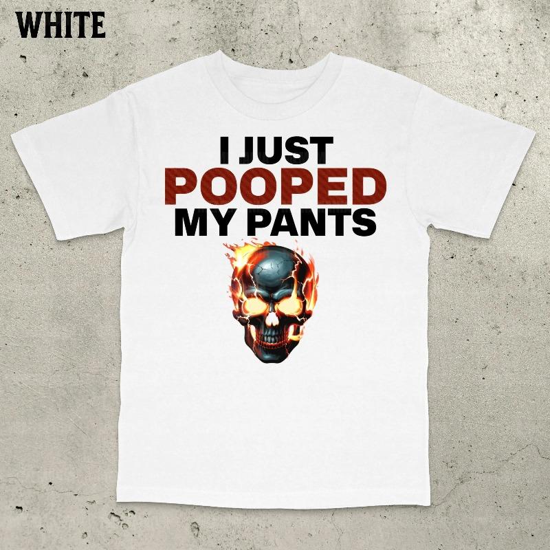 Funny I Just Pooped My Pants Tshirt Funny Brain Rot Shirt Bold Stateunisext Shirt Funny Saying Shirt Embarrassing Shirt S