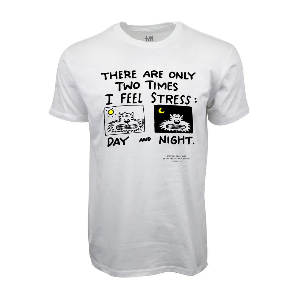 There Are Only Two Times I Get Stressed T Shirt S