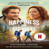 Happiness For Beginners by Katherine Center Paperback Book 9781398717534