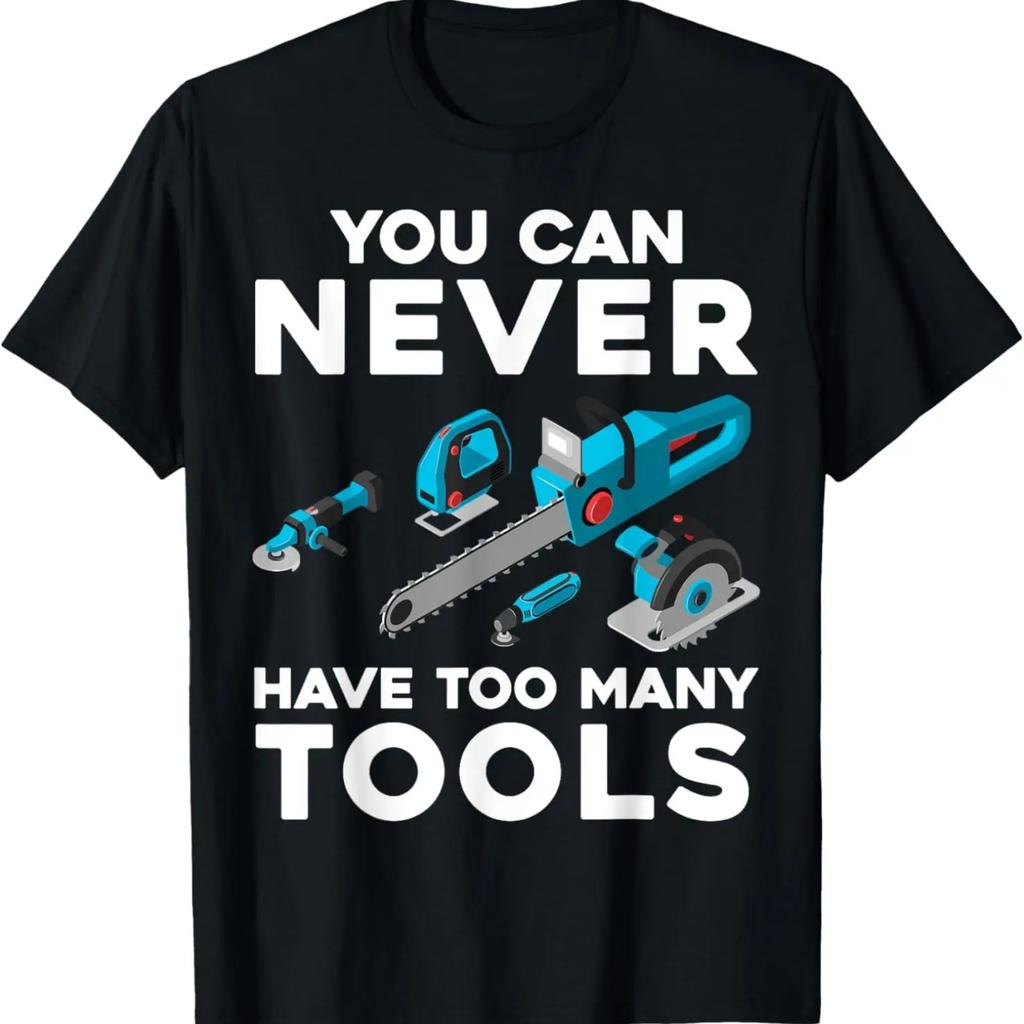 You Can Never Have Too Many Tools Cool Power Tool Graphic T-Shirt