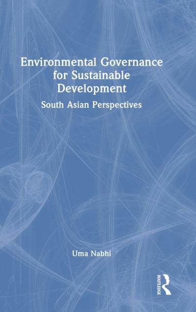 The Environmental Governance for Sustainable Development : South Asian Perspectives Book