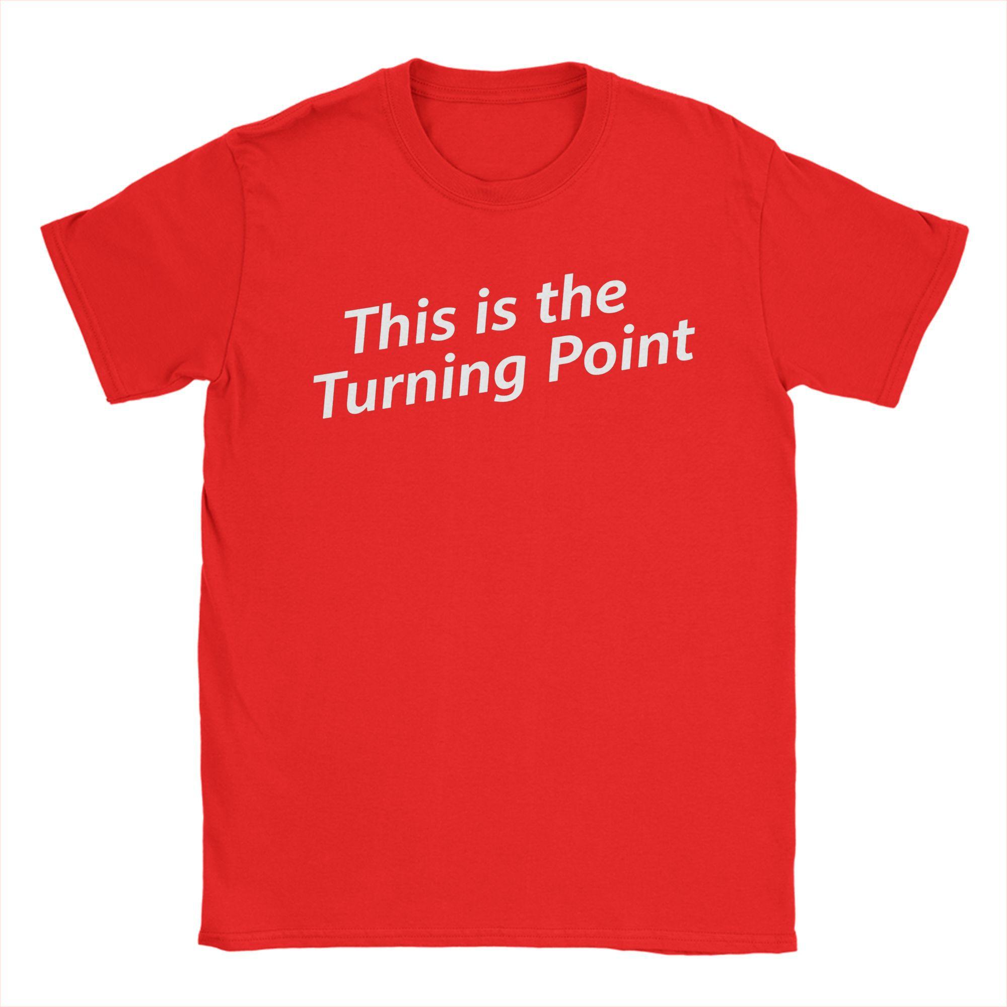 

This is The Turning Point T Shirts Men 100 Cotton Funny TShirt Crewneck Tee Shirt Short Sleeve Clothing Classic S