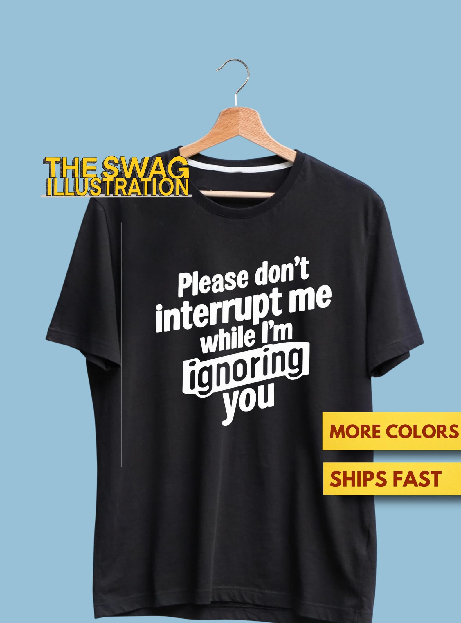 Don t Interrupt Me I m Ignoring You Sarcastic Quote Shirt, Sarcasm GifT shirt, Funny Sarcastic Quote GifT shirt, Ultra Soft Premium Tee 3XL