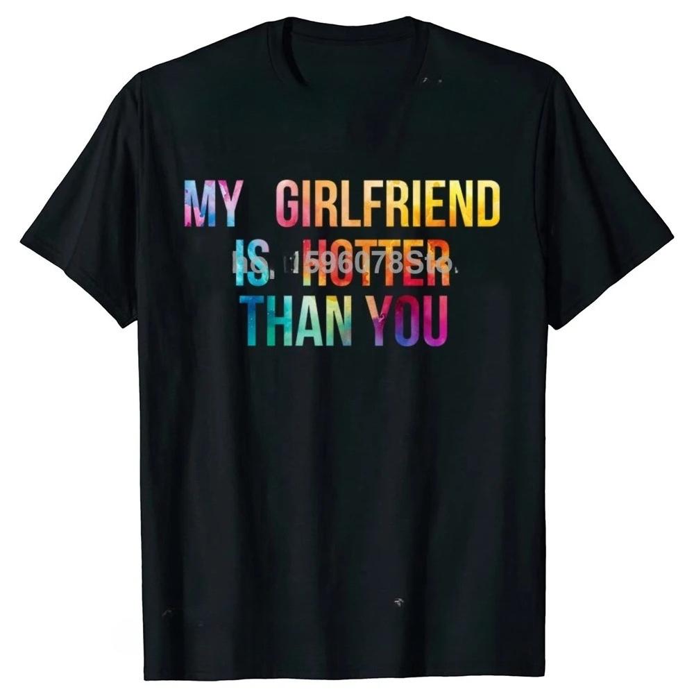 I Love My Super Hot Beautiful Girlfriend Stay Away on The Back T Shirt Cotton Streetwear Short Sleeve Gf Tshirt Clothing