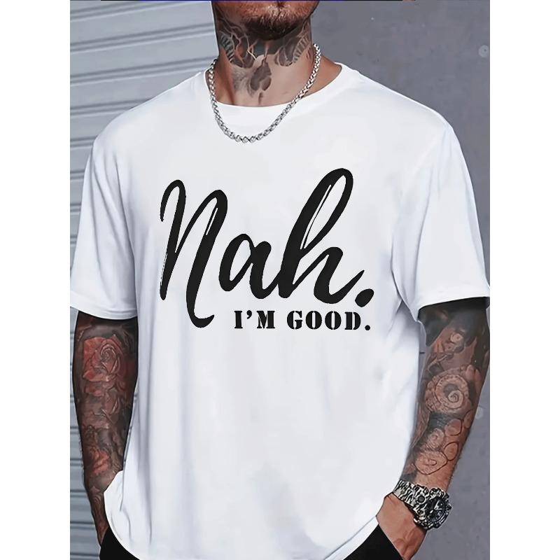

European sizes Classic Casual Nah I m Good Letter Print T Shirt Men s Fashion Trendy Street Style Adult Men Casual Wear 4XL білий