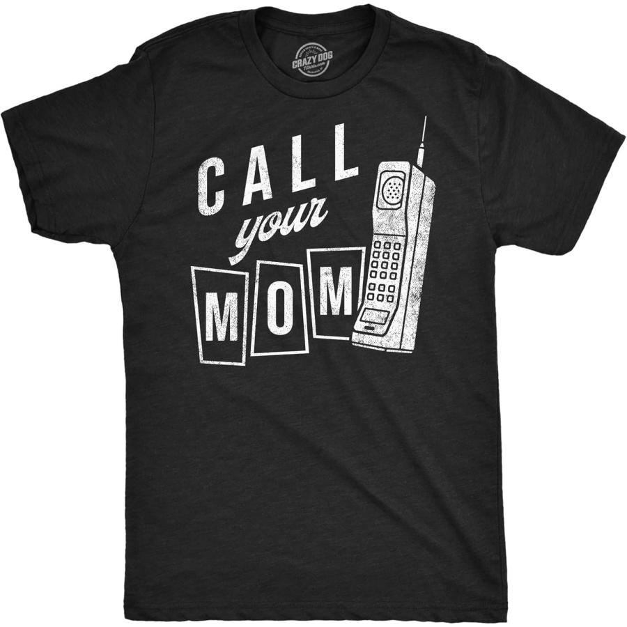 Crazy Dog Tshirts Mens Call Your Mom Funny T Shirt Sarcastic Graphic Tee for Men S