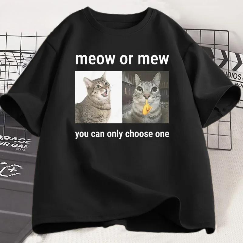 Meow or Mew You Can Only Choose One Meme T-Shirt Funny Silly Cat Humor T Shirt Men Women Harajuku Casual Short Sleeve Tee