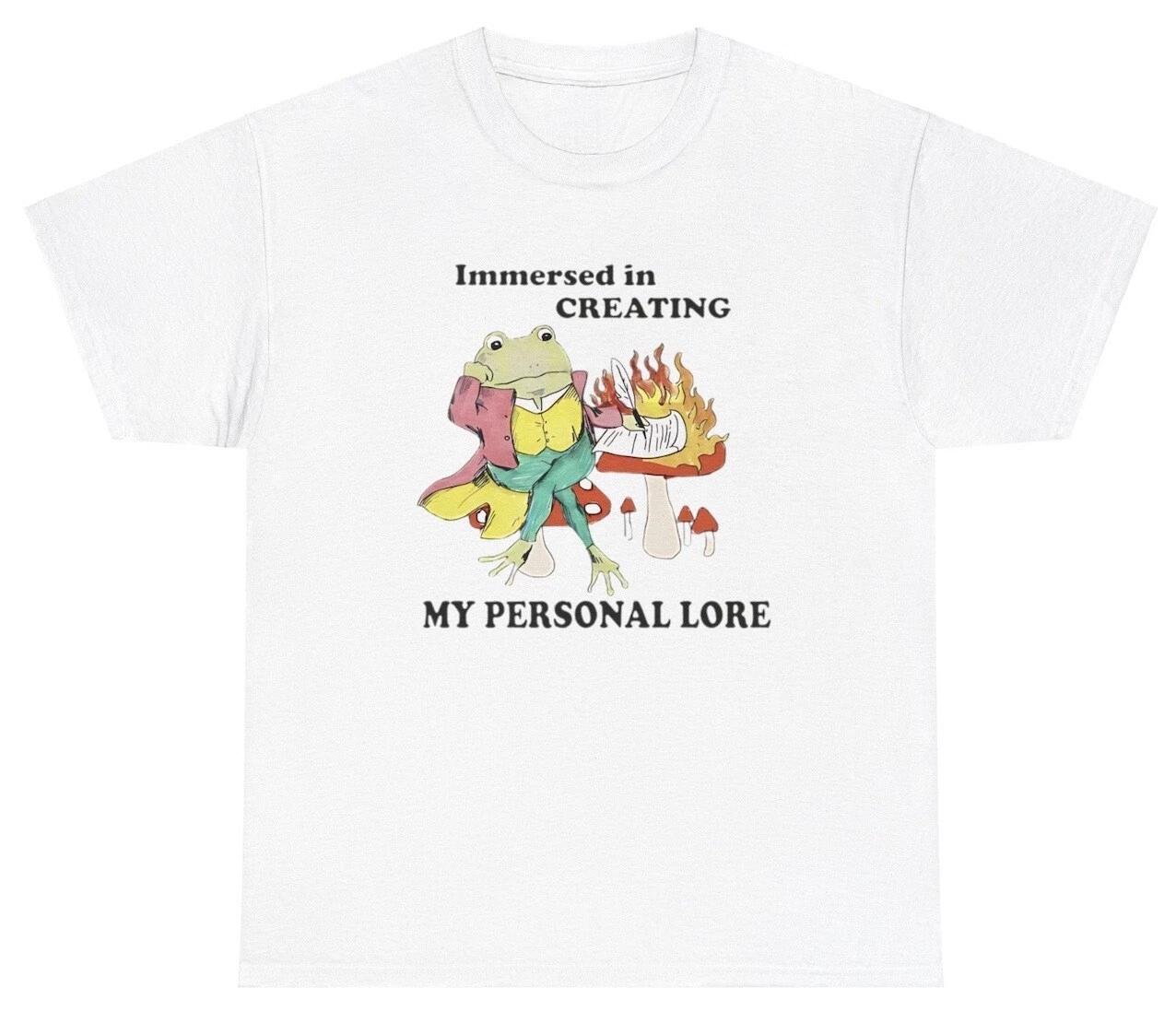 

Creating My Personal Lore Frog T Shirt Oddly Specific Meme Humor Lover Gift Tee L