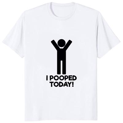 I Pooped Today Funny Graphic Printed Tshirt Casual Fashion Humor Women T Shirt Streetwear Hipster Hip Hop Harajuku Tee Clothing