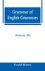 The Grammar of English Grammars (Volume III) Book