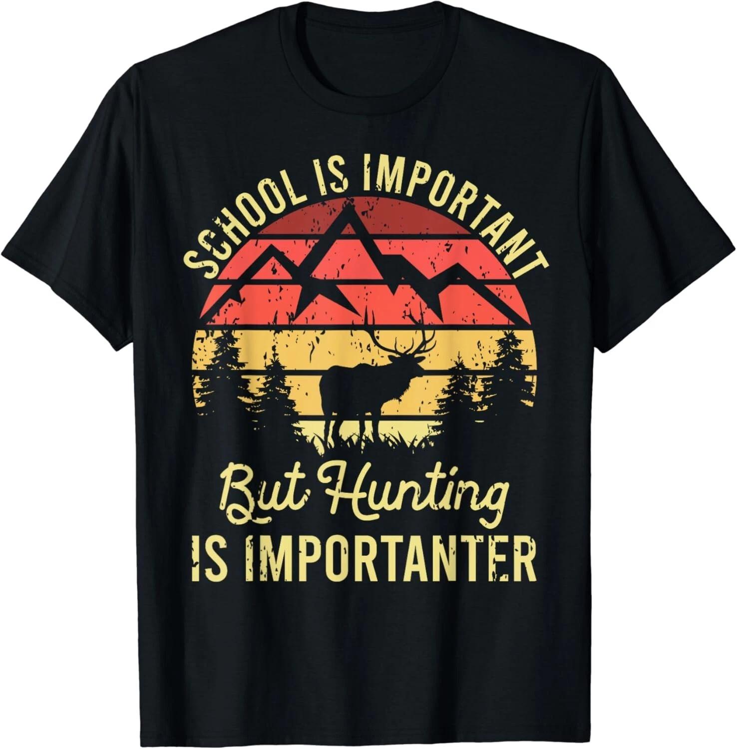 School Is Important But Hunting Is Importanter Gift Unisex T-Shirt 3XL