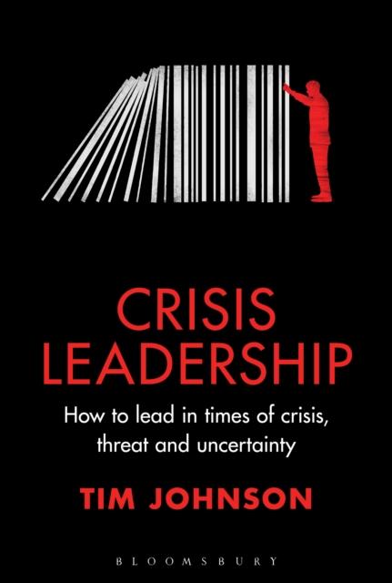 The Crisis Leadership : How To Lead In Times of Crisis, Threat and Uncertainty Book
