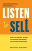 The Listen To Sell : How Your Mindset, Skillset, and Human Connections Unlock Sales Performance Book