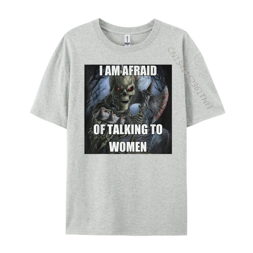 I Am Afraid Of Talking To Women Funny Hard Skeleton Meme Luxury Clothing Mens TShirts Tshirt Christmas