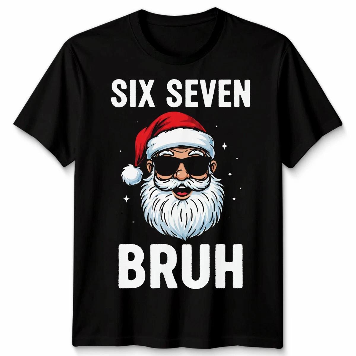 Santa Claus Six Seven Bruh Christmas T-Shirt Funny Meme Joke Xmas Men Women Tee 4XL