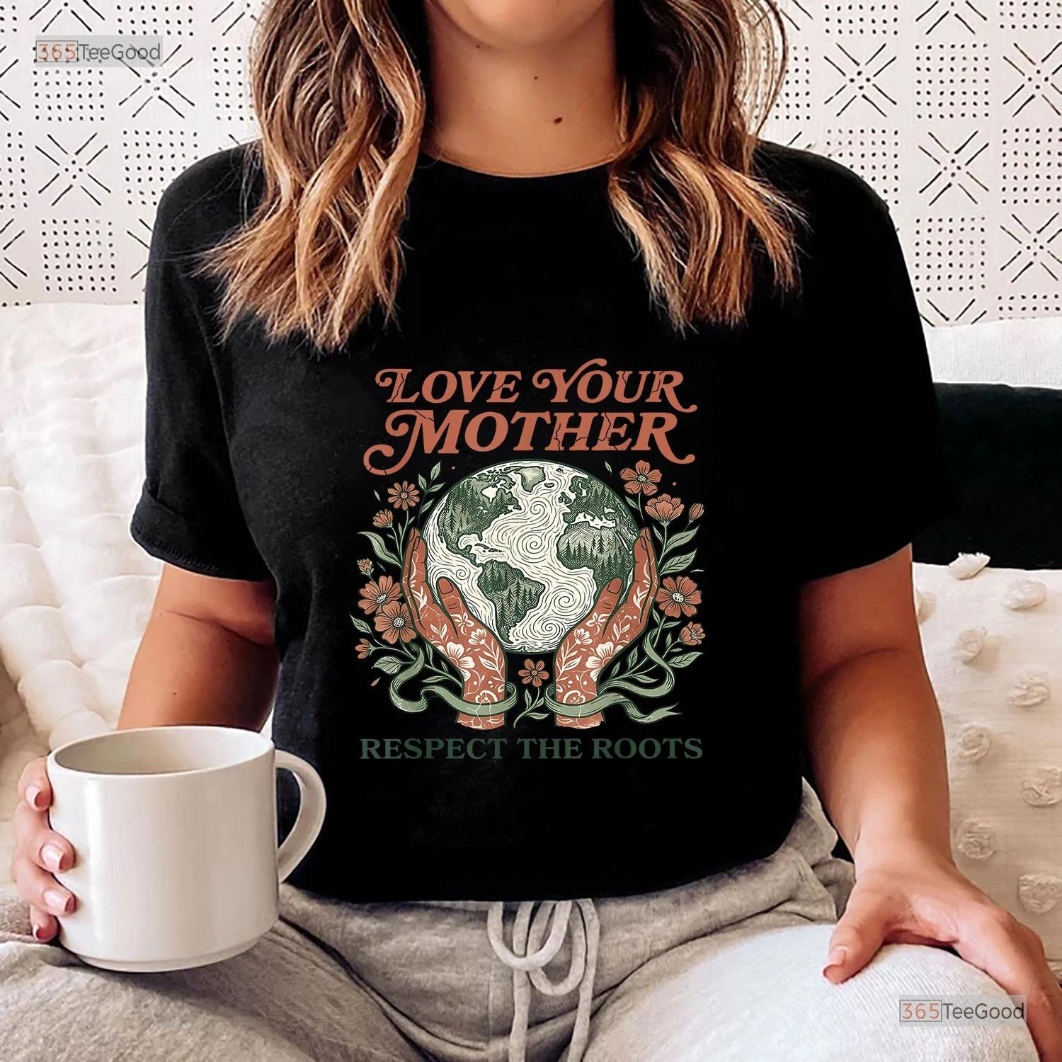 Love Your Mother Respect Roots Shirt, Earth Day Nature Lover T-shirt Present 3XL