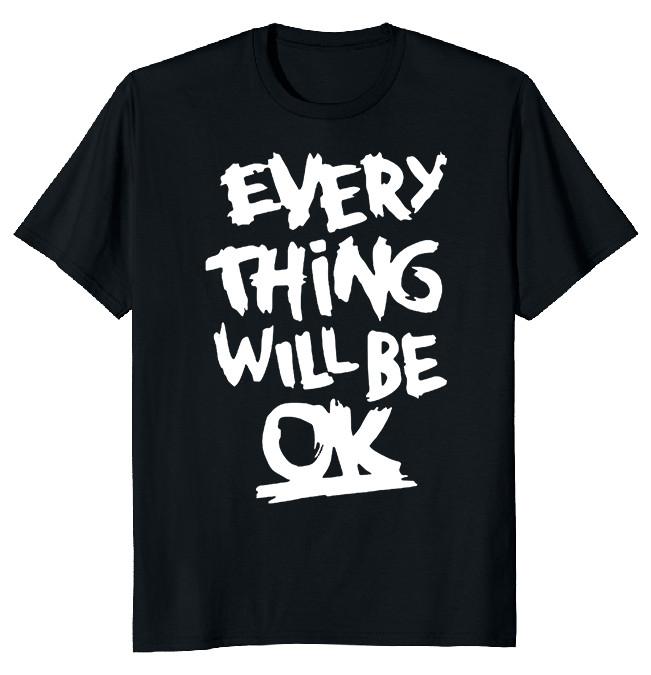 NEW LIMITED Everything Will Be OK Novelty Heavy Cotton Tee S