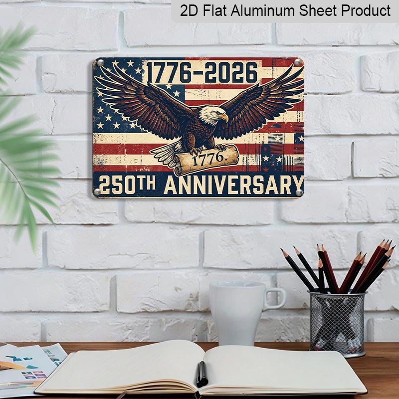 2D Flat, 1pc "250th Anniversary 1776-2026" Bald Eagle Aluminium Sign 12x8 Inch - USA Patriotic Flag & Vintage Eagle Design, Independence Day Metal