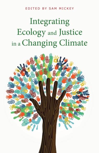 The Integrating Ecology and Justice In a Changing Climate Book